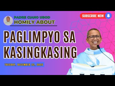 Fr. Ciano Homily about PAGLIMPYO SA KASINGKASING - 12/23/2025