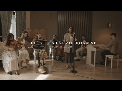Nicoleta Adascălului - Tu nu întârzii Doamne niciodată