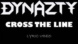 Dynazty - Cross The Line - 2014 - Lyric Video