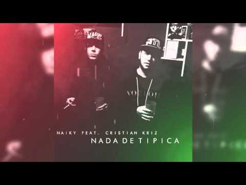 Naiky Unic x Cristian Kriz - Nada De Tipica
