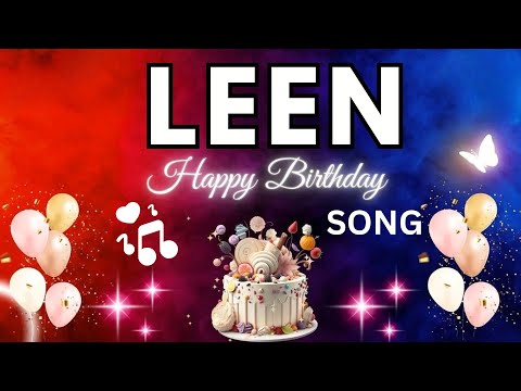 LEEN Birthday Song – Happy Birthday To You - #birthday #leen