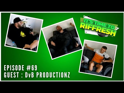 #69 DvB PRODUCTIONZ | IT'S TIME TO RIFFRESH PODCAST #69 WITH BRAD RIFFRESH