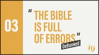 deBUNKED | "The Bible is Full of Errors" | Reasons for Hope