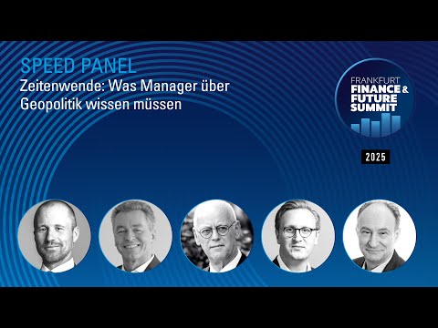 FRANKFURT FINANCE & FUTURE SUMMIT 2025 - Zeitenwende: Was Manager über Geopolitik wissen müssen