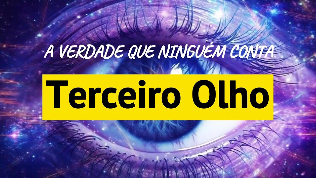 Terceiro Olho: A Verdade Oculta que Ninguém Conta!