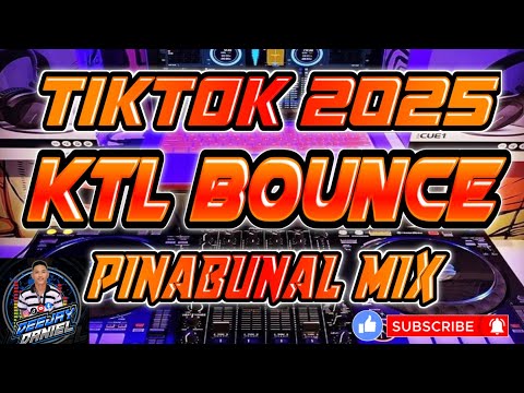 BEST TIKTOK TRENDS 2025 KTL BOUNCE HYBRID NONSTOP PINABUNAL MIX DJ DANIEL REMIX