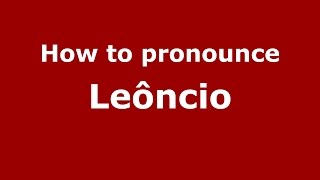 How to pronounce Leôncio