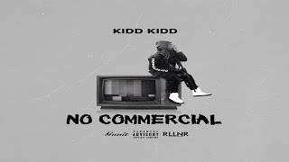 Kidd Kidd - No Commercial (2016 New CDQ Dirty NO DJ) @ItsKiddKidd