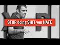 Stop Doing Shit You Hate 