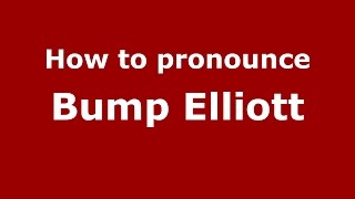 How to pronounce Bump Elliott