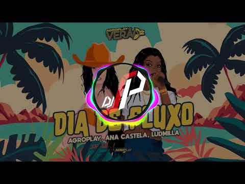 AgroPlay, @anacastelaoficial, @ludmilla - Dia de Fluxo (REMIX)