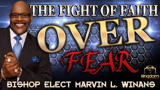 THE FIGHT OF FAITH OVER FEAR -BISHOP ELECT MARVIN L. WINANS -PASTOR JK RODGERS