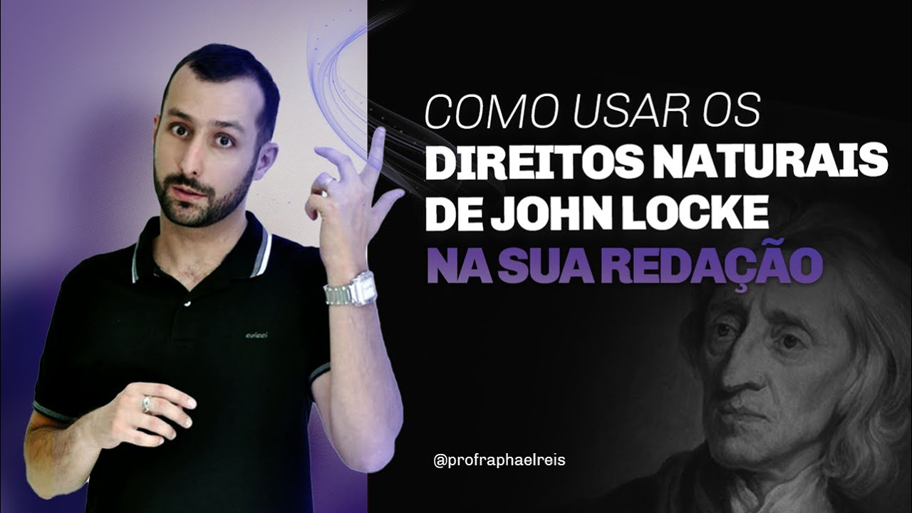 Como usar os Direitos Naturais de John Locke na redação | Prof. Raphael Reis