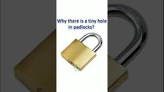 Why there is a tiny hole in padlocks?