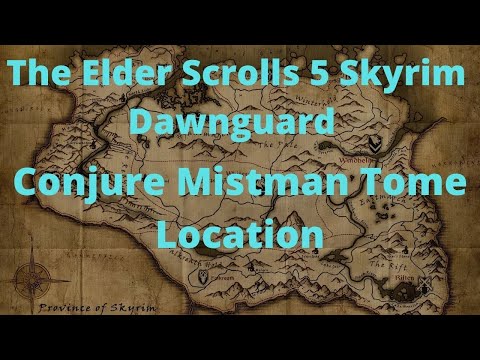 The Elder Scrolls 5 Skyrim Dawnguard Conjure Mistman Tome Location