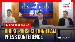 LIVE - House prosecution team presscon (July 17, 2026) | GMA News