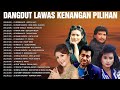 Lagu Dangdut Lawas Kenangan Nostalgia 90an Mirnawati Imam S Arifin Evie Tamala Rana Rani