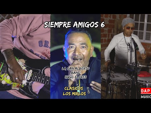 Siempre Amigos #6 - "Homenaje Los mirlos" - La San Alberto Band Ft. Hugo Flores (Tinta Roja)