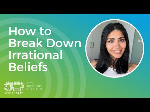 How To Break Down Irrational Beliefs