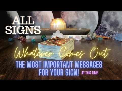 All Signs! Whatever Comes Out! Important Messages For YOU! Aug 27th - Sep 3rd