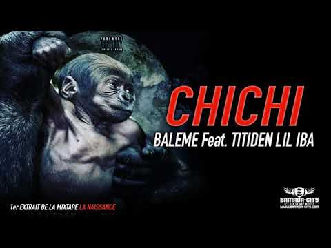 BALEME Feat.TITIDEN LIL IBA _ CHICHI (SON OFFICIEL 2019