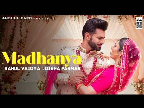 Madhanya (Full Video Song) | Madhanya rahul vaidya | Asees kaur | madhanya disha parmar | New Song