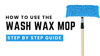 How to Use the Wash Wax Mop