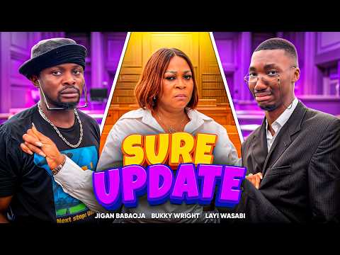 SURE UPDATE - Bukky Wright (Omotara Johnson), Jigan Babaoja, Layi Wasabi comedy video
