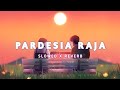Pardesia Raja Odia Slowed Reverb Lofi Song Humane Sagar Aseema Panda Odia Lofi Songs