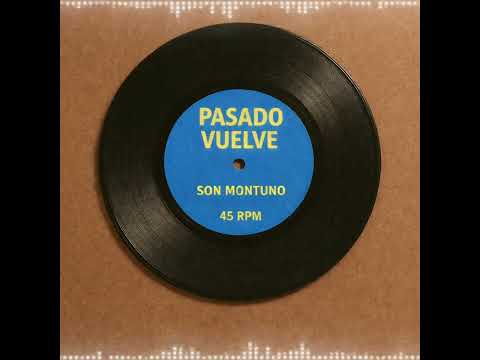 Pasado Vuelve - son montuno 