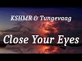 KSHMR Tungevaag Close Your Eyes Lyrics