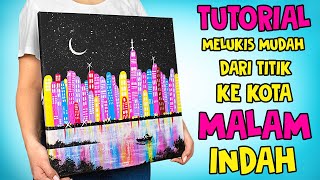 Download lagu Tutorial Melukis Mudah dari Titik ke Kota Malam Indah 🤩 mp3