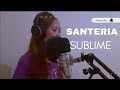 Santeria (Cover) - Sublime #santería #sublime #femalecover