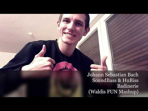 Johann Sebastian Bach & Sound Bass & Hu Biss - Badinerie (Waldis FUN Mashup)