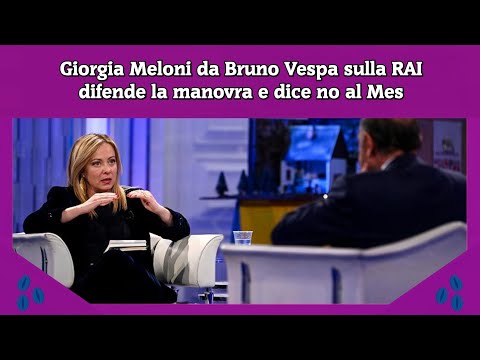Giorgia Meloni da Bruno Vespa sulla RAI difende la manovra e dice no al Mes