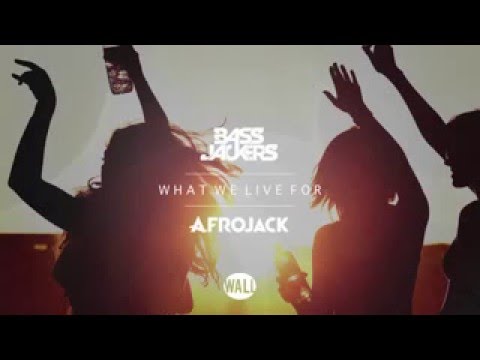 Bassjackers & Afrojack & khalil edit  What We Live For OUT NOW