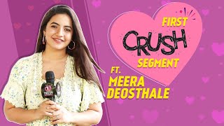 Meera Deosthale Talks About Her First Crush, Reveals What Did She Do For Him & Much More video