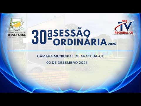 30ª Sessão Ordinária da Câmara Municipal de Aratuba - 2025 Ao vivo