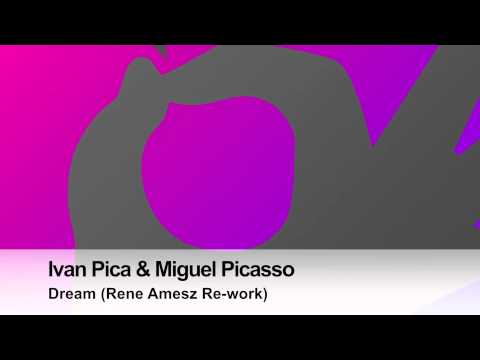 Ivan Pica & Miguel Picasso - Dream (Rene Amesz Re-work)