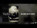 Dolly Parton - Bluer Pastures (Audio) - Dolly Parton Dolly Parton - Bluer Pastures (Audio)