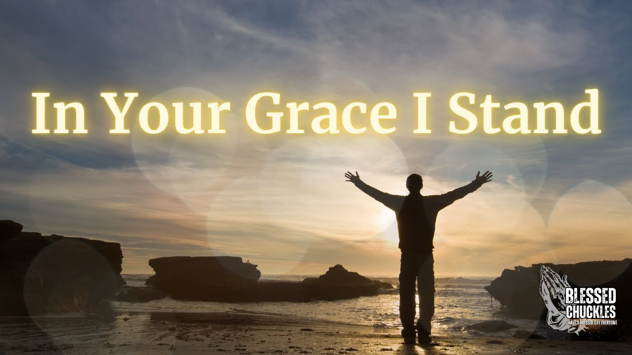 In Your Grace I Stand (Lyrics) - Blessed chuckles #worshipsongs #worshipmusic #music #praise #faith
