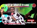BEST OF APOSTLE KYANDE BY DJ FRESH MFALME