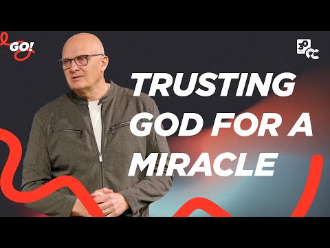 GO! Trusting God For A Miracle