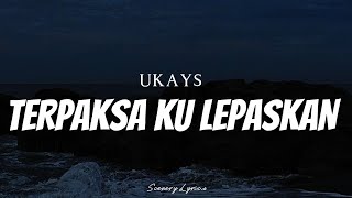 Download lagu UKAYS - Terpaksa Ku Lepaskan ( Lyrics ) mp3 Download lagu UKAYS - Terpaksa Ku Lepaskan ( Lyrics ) mp3