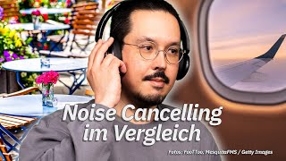Noise Cancelling im Test: So leise hören sich ANC-Kopfhörer an (2022)