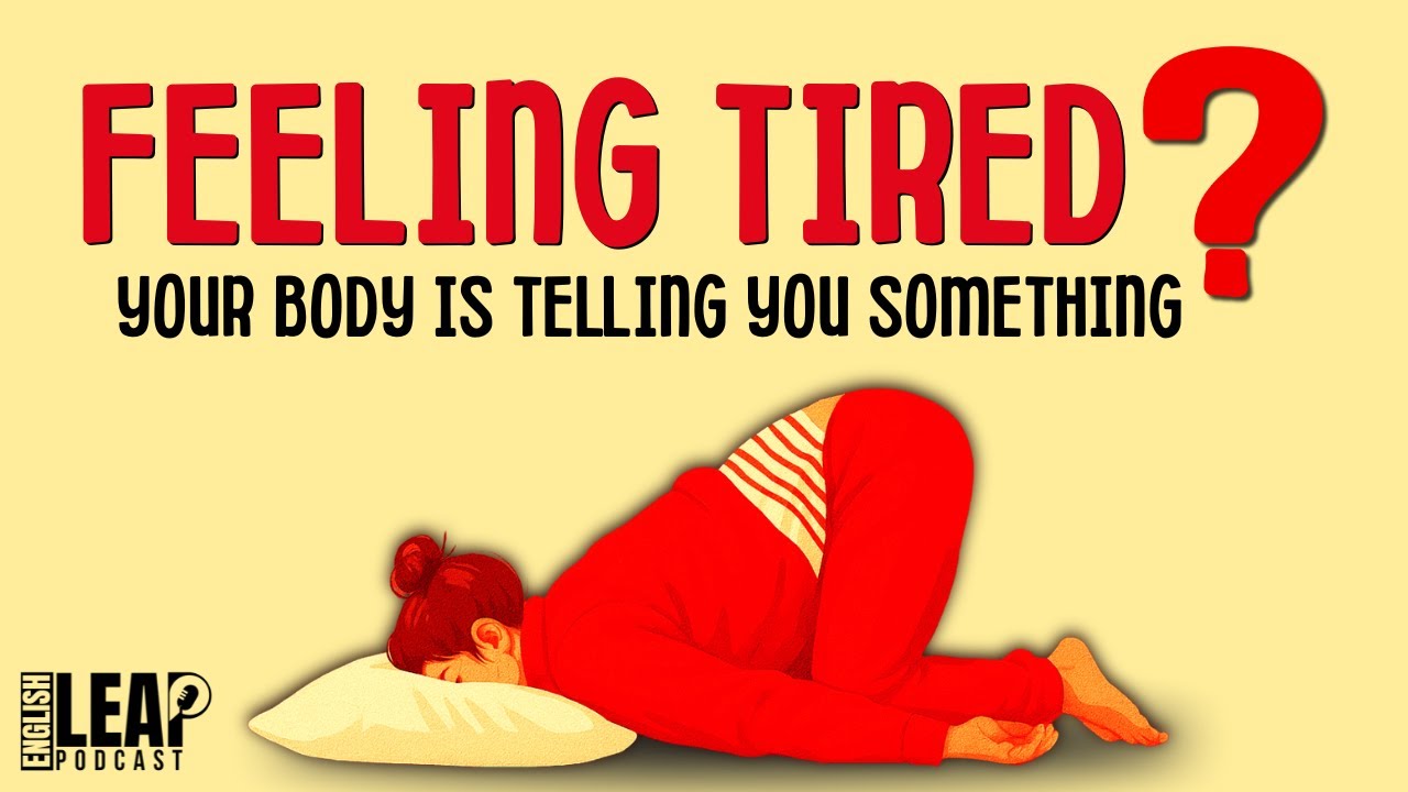 English Podcast For Learning English | Feeling Tired | English Leap Podcast