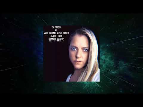 Kai Tracid VS. Mark Norman & Paul Denton - 4 Just 1 Rush (Pinkque Mashup)