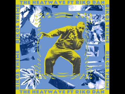 The Heatwave Feat Riko Dan - Riko's Theme (Explicit)