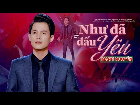 NHƯ ĐÃ DẤU YÊU - MẠNH NGUYÊN | BÀI HÁT HAY CÙNG NĂM THÁNG