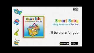 Smart Baby / Lullaby Renditions of Bon Jovi - I'll be there for you